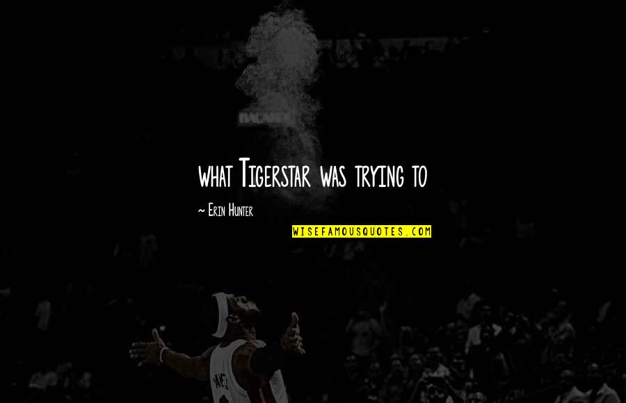 Rippin Raps Quotes By Erin Hunter: what Tigerstar was trying to
