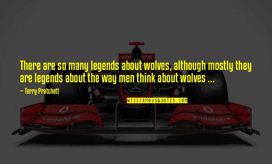 Ripping Friends Quotes By Terry Pratchett: There are so many legends about wolves, although