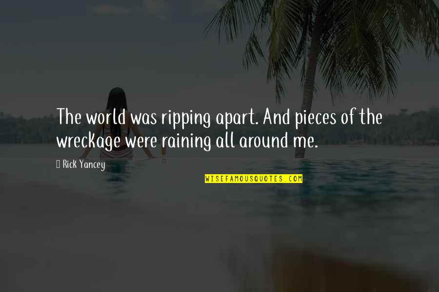 Ripping Quotes By Rick Yancey: The world was ripping apart. And pieces of