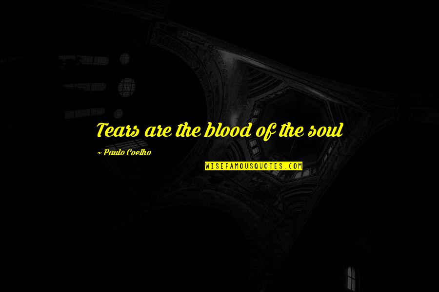 Rippled Potato Quotes By Paulo Coelho: Tears are the blood of the soul