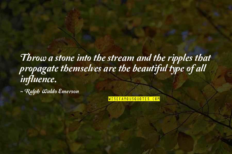 Ripples Quotes By Ralph Waldo Emerson: Throw a stone into the stream and the