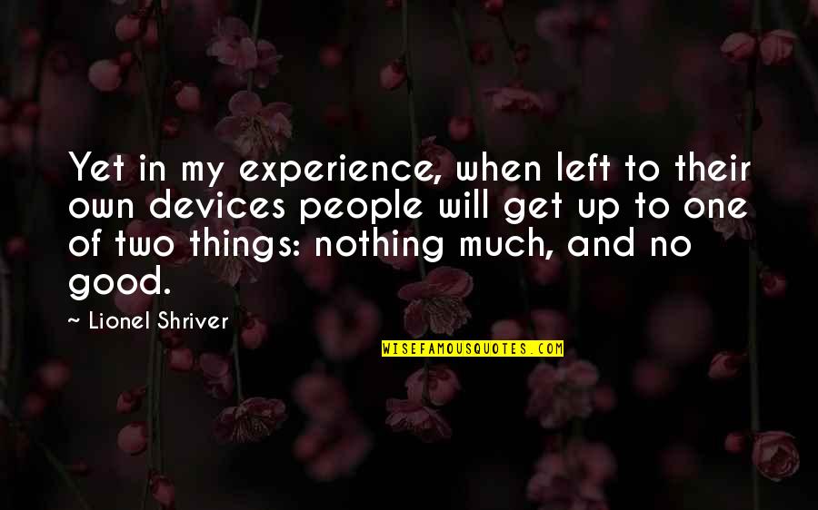 Riprap Seawall Quotes By Lionel Shriver: Yet in my experience, when left to their