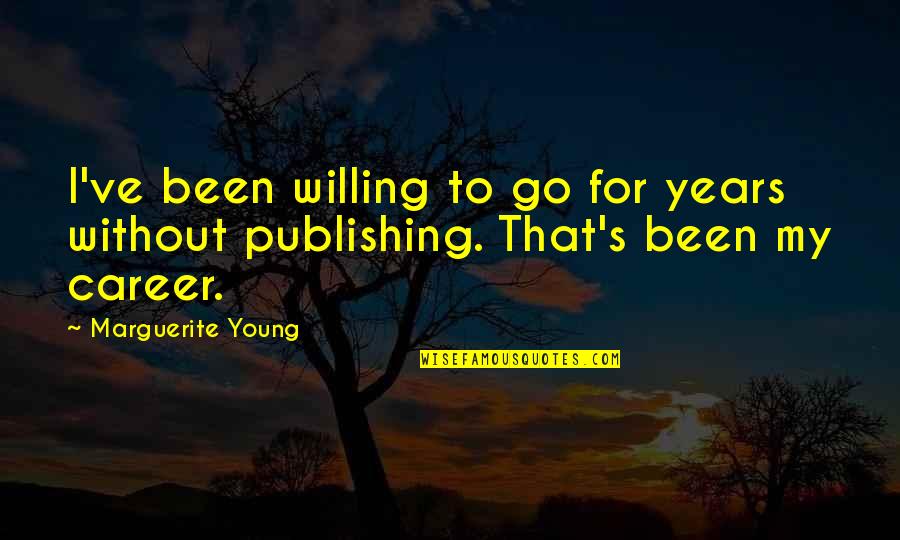 Riprese Drone Quotes By Marguerite Young: I've been willing to go for years without Riprese Drone Quotes By Marguerite Young: I've been willing to go for years without