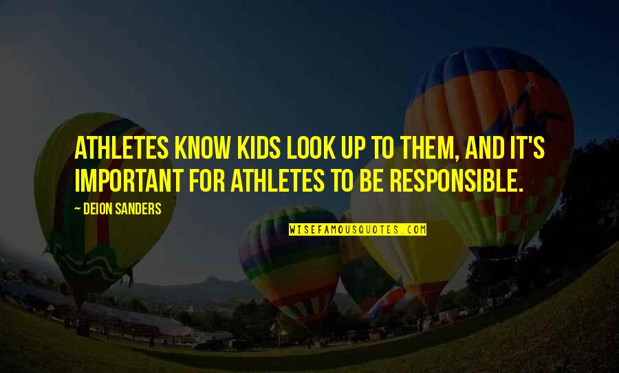Riprese In Inglese Quotes By Deion Sanders: Athletes know kids look up to them, and Riprese In Inglese Quotes By Deion Sanders: Athletes know kids look up to them, and