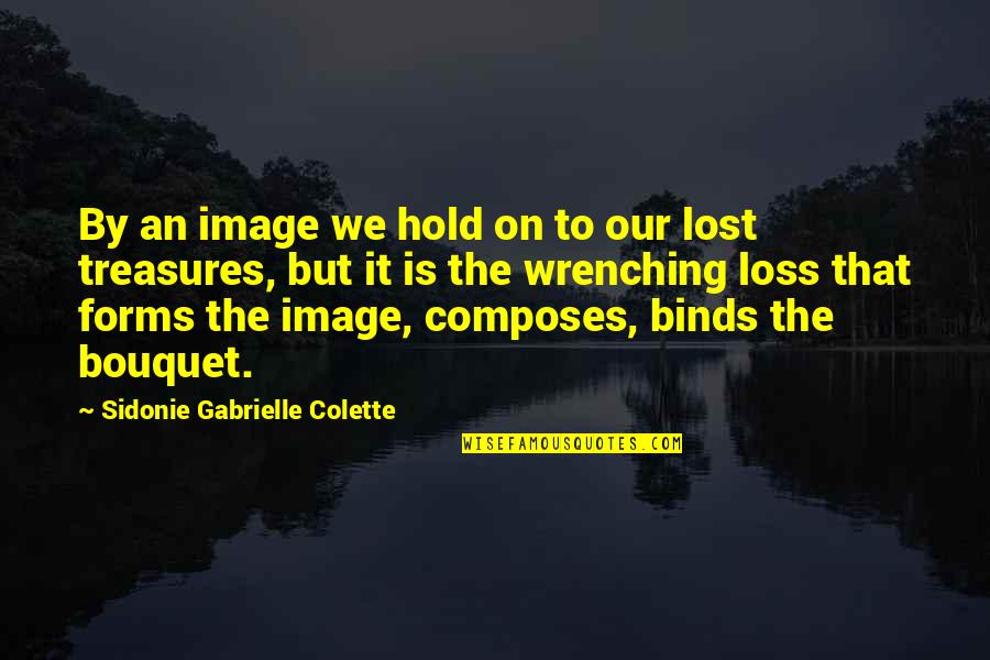 Riprese In Inglese Quotes By Sidonie Gabrielle Colette: By an image we hold on to our