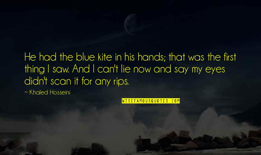 Rips Quotes By Khaled Hosseini: He had the blue kite in his hands; Rips Quotes By Khaled Hosseini: He had the blue kite in his hands;