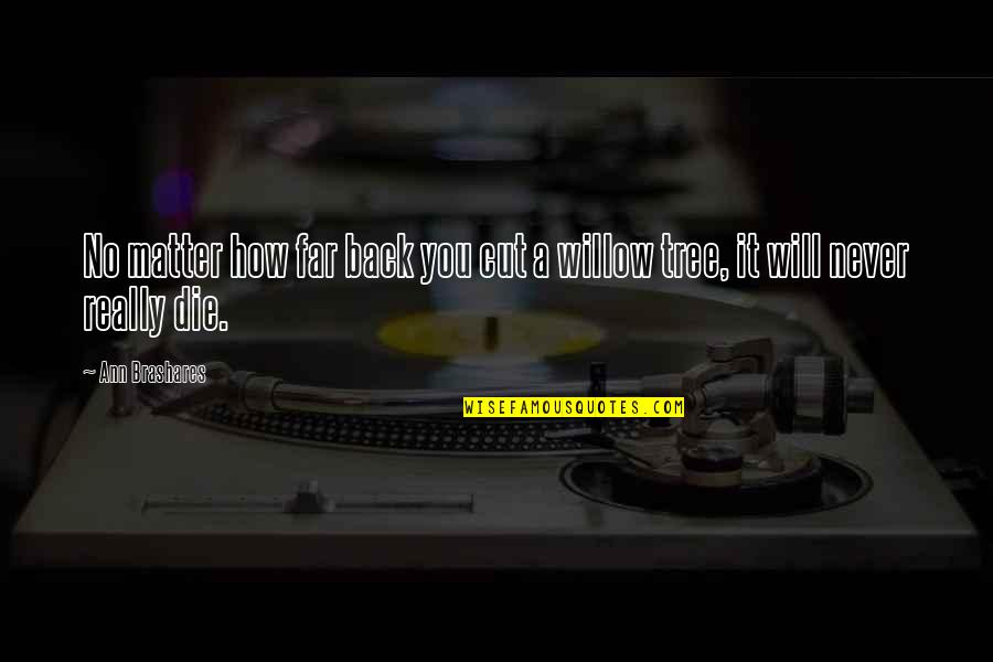 Ripsaw M5 Quotes By Ann Brashares: No matter how far back you cut a