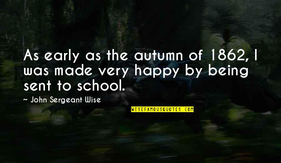 Riptide Song Quotes By John Sergeant Wise: As early as the autumn of 1862, I Riptide Song Quotes By John Sergeant Wise: As early as the autumn of 1862, I