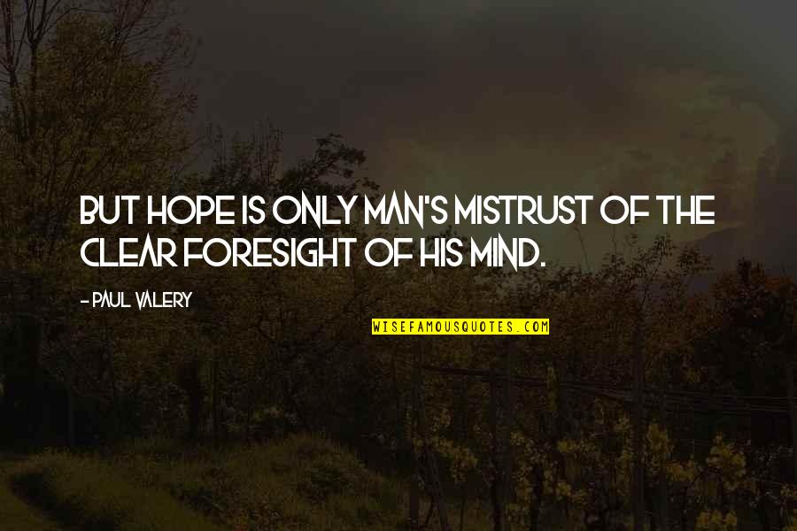Riqueza En Quotes By Paul Valery: But hope is only man's mistrust of the