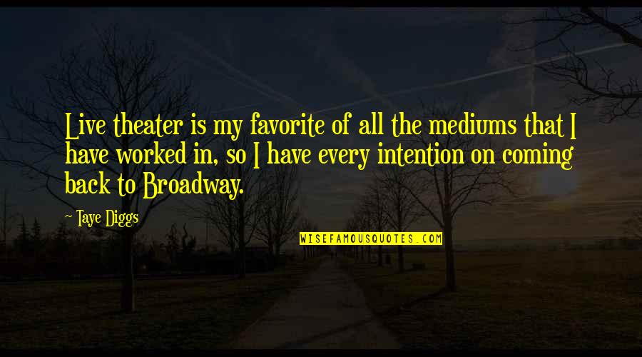 Riri Quotes By Taye Diggs: Live theater is my favorite of all the