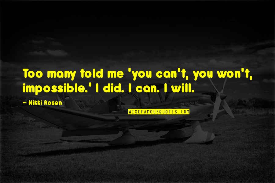 Ririchiyo And Miketsukami Quotes By Nikki Rosen: Too many told me 'you can't, you won't,