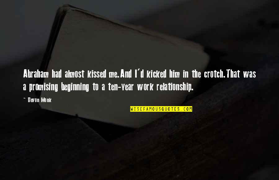 Riris Arista Quotes By Devon Monk: Abraham had almost kissed me.And I'd kicked him