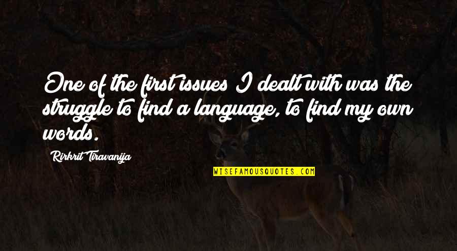 Rirkrit Tiravanija Quotes By Rirkrit Tiravanija: One of the first issues I dealt with Rirkrit Tiravanija Quotes By Rirkrit Tiravanija: One of the first issues I dealt with
