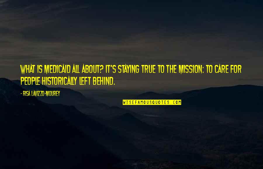 Risa Quotes By Risa Lavizzo-Mourey: What is Medicaid all about? It's staying true Risa Quotes By Risa Lavizzo-Mourey: What is Medicaid all about? It's staying true