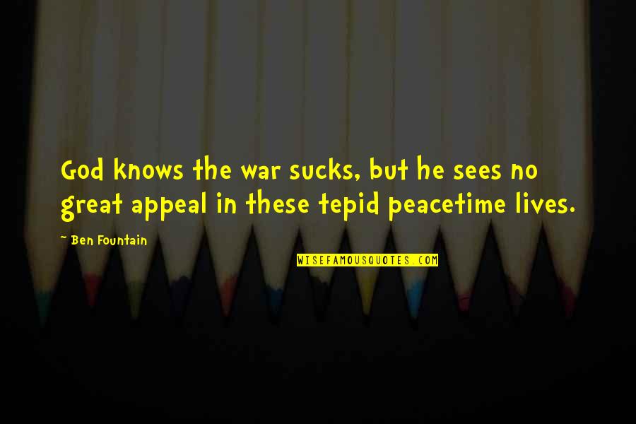 Risa Saraswati Quotes By Ben Fountain: God knows the war sucks, but he sees