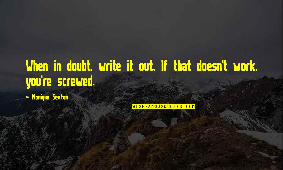 Ri'saad Quotes By Moniqua Sexton: When in doubt, write it out. If that Ri'saad Quotes By Moniqua Sexton: When in doubt, write it out. If that