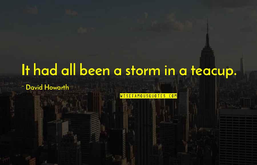Risadas Em Quotes By David Howarth: It had all been a storm in a