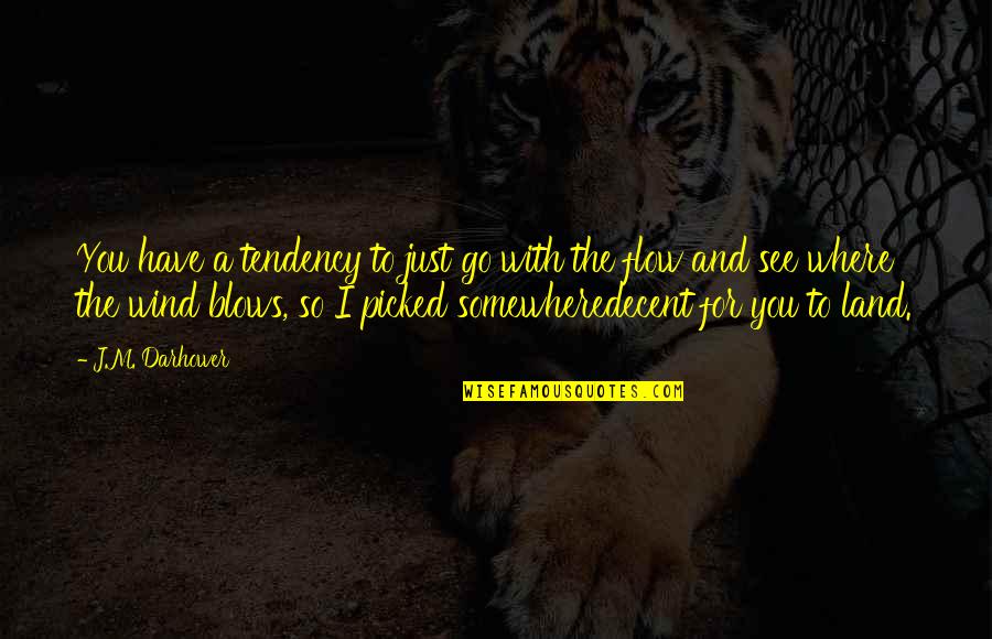 Risa's Quotes By J.M. Darhower: You have a tendency to just go with