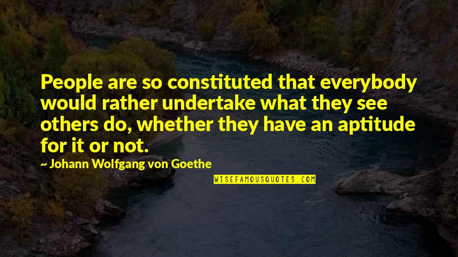 Riscal Quotes By Johann Wolfgang Von Goethe: People are so constituted that everybody would rather Riscal Quotes By Johann Wolfgang Von Goethe: People are so constituted that everybody would rather