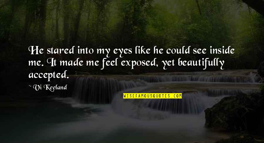 Riscart Quotes By Vi Keeland: He stared into my eyes like he could