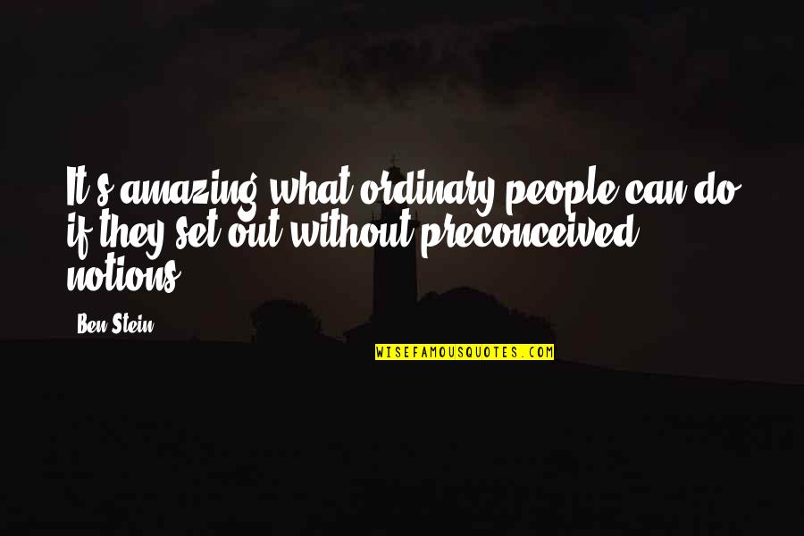 Risdon Quotes By Ben Stein: It's amazing what ordinary people can do if