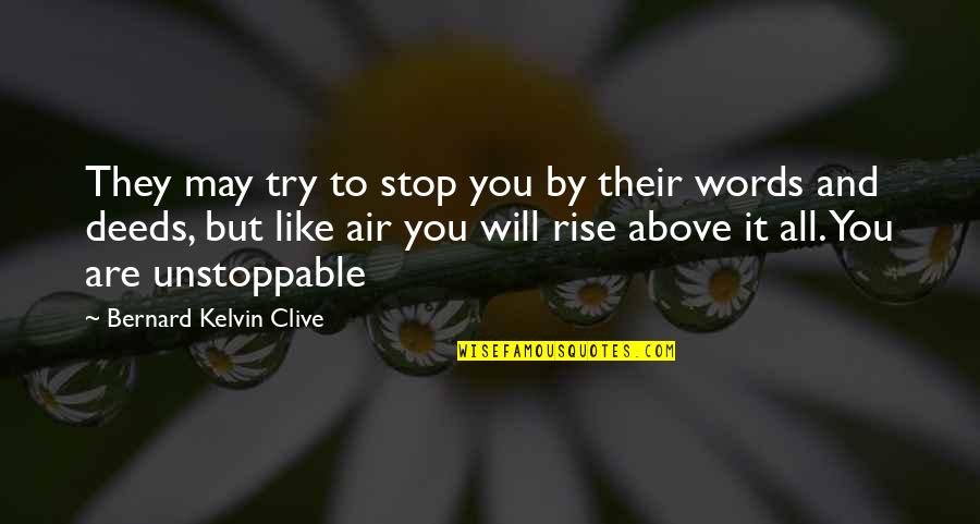 Rise Above It All Quotes By Bernard Kelvin Clive: They may try to stop you by their