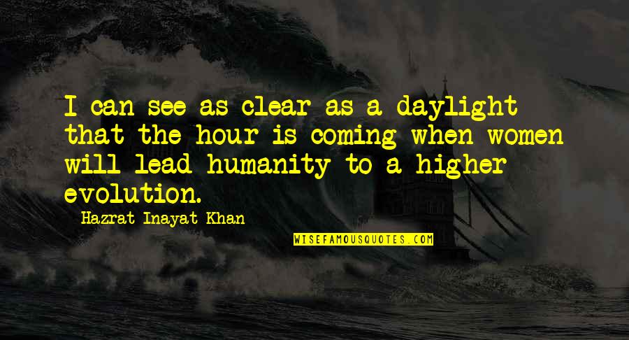 Rise Above Pettiness Quotes By Hazrat Inayat Khan: I can see as clear as a daylight