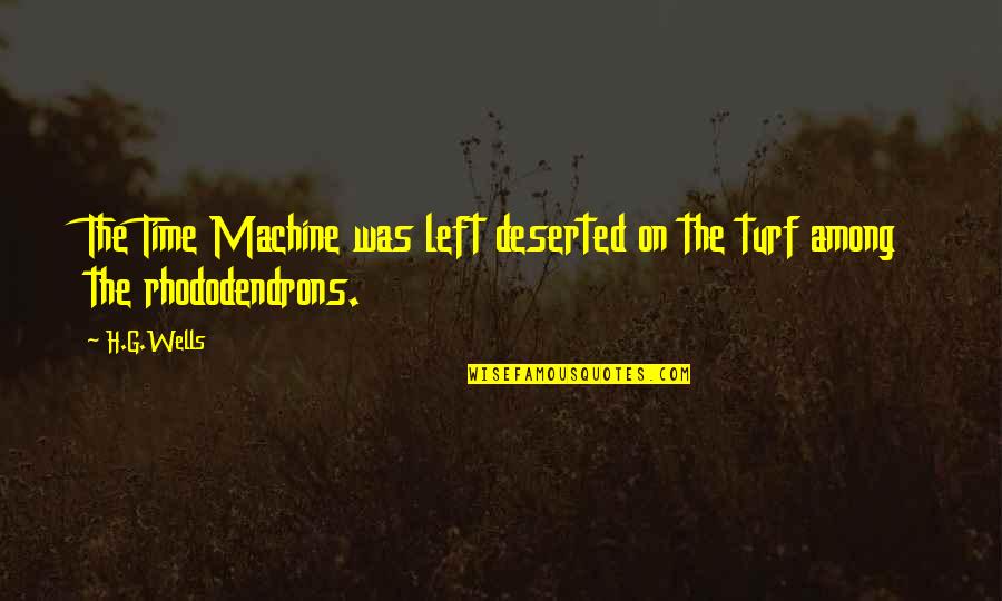 Rise Above The Chaos Quotes By H.G.Wells: The Time Machine was left deserted on the