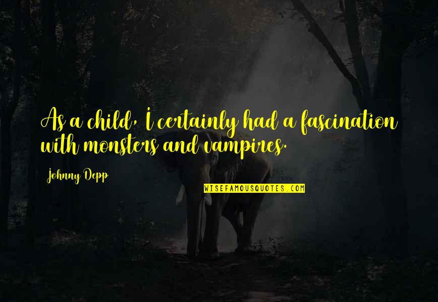 Rise Above The Chaos Quotes By Johnny Depp: As a child, I certainly had a fascination