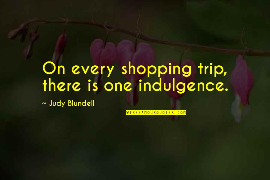 Rise Against Black Market Quotes By Judy Blundell: On every shopping trip, there is one indulgence.