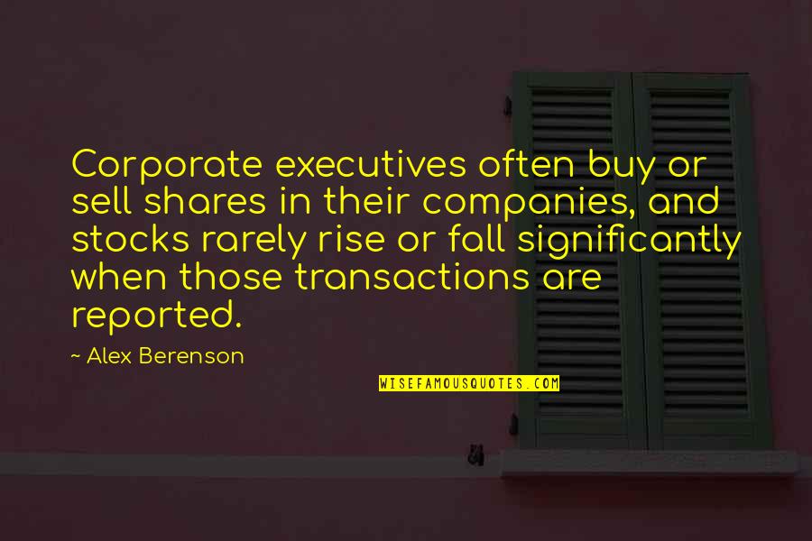 Rise And Fall Quotes By Alex Berenson: Corporate executives often buy or sell shares in