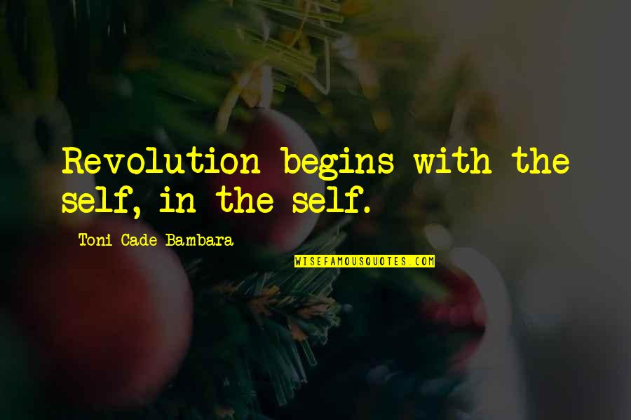 Rise And Shine Sunshine Quotes By Toni Cade Bambara: Revolution begins with the self, in the self.