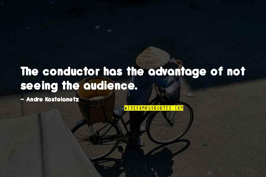 Rise By Lifting Others Quotes By Andre Kostelanetz: The conductor has the advantage of not seeing Rise By Lifting Others Quotes By Andre Kostelanetz: The conductor has the advantage of not seeing