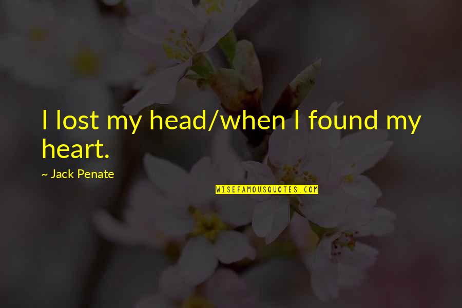 Rise From Darkness Quotes By Jack Penate: I lost my head/when I found my heart.