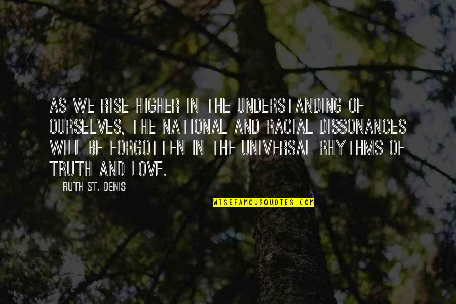 Rise In Love Quotes By Ruth St. Denis: As we rise higher in the understanding of Rise In Love Quotes By Ruth St. Denis: As we rise higher in the understanding of