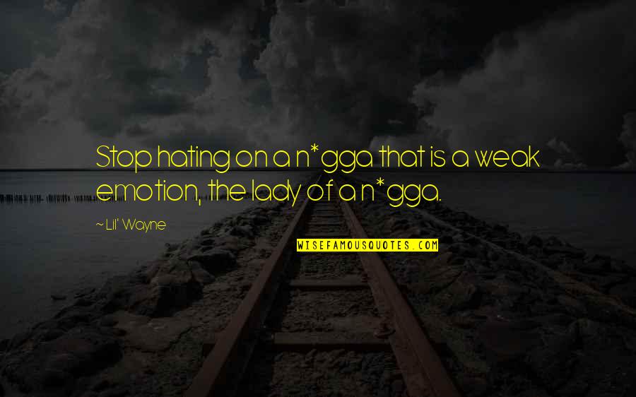 Rise N Grind Quotes By Lil' Wayne: Stop hating on a n*gga that is a