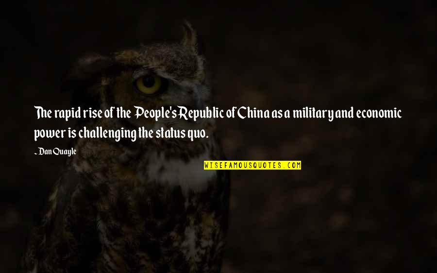 Rise Of China Quotes By Dan Quayle: The rapid rise of the People's Republic of Rise Of China Quotes By Dan Quayle: The rapid rise of the People's Republic of