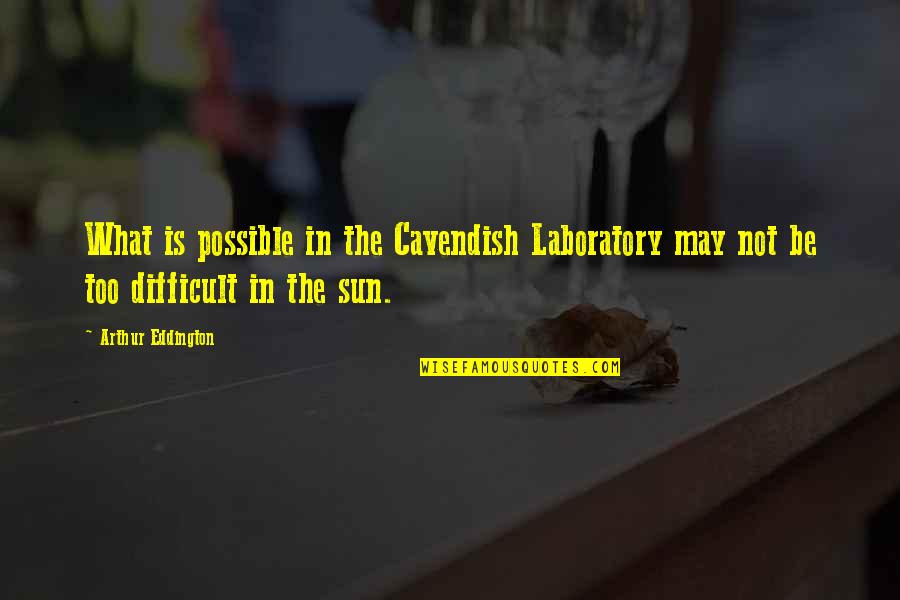 Rise Of The Guardians Movie Quotes By Arthur Eddington: What is possible in the Cavendish Laboratory may