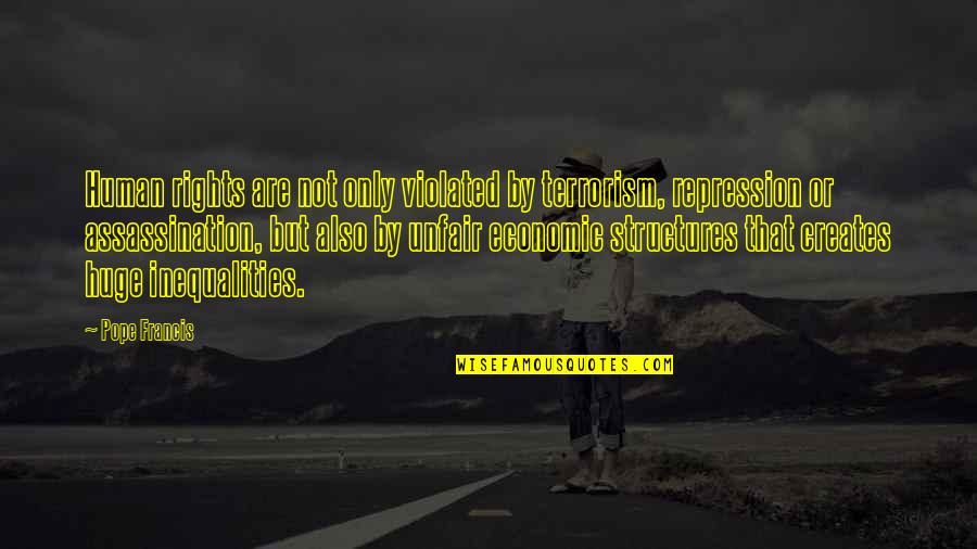Rise Of The Lycans Quotes By Pope Francis: Human rights are not only violated by terrorism, Rise Of The Lycans Quotes By Pope Francis: Human rights are not only violated by terrorism,