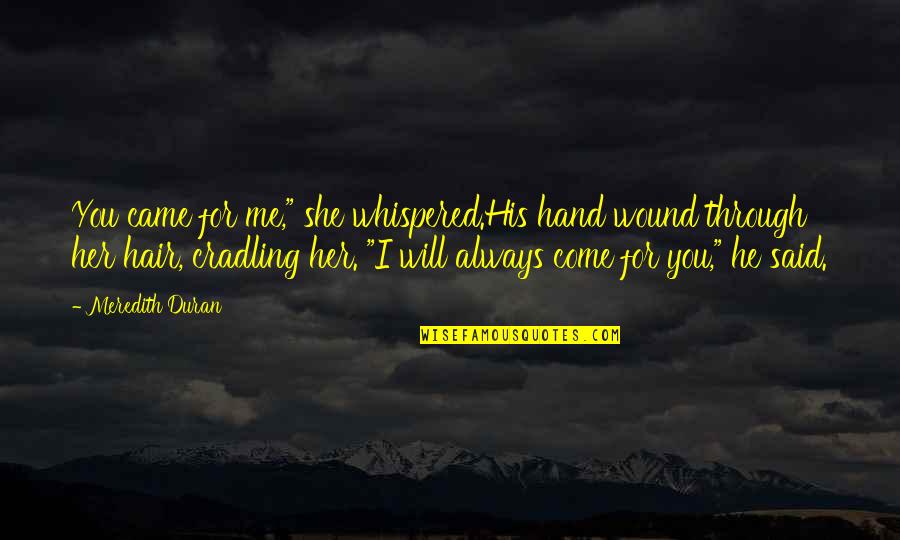 Rise Of The Planet Of The Apes Quotes By Meredith Duran: You came for me," she whispered.His hand wound