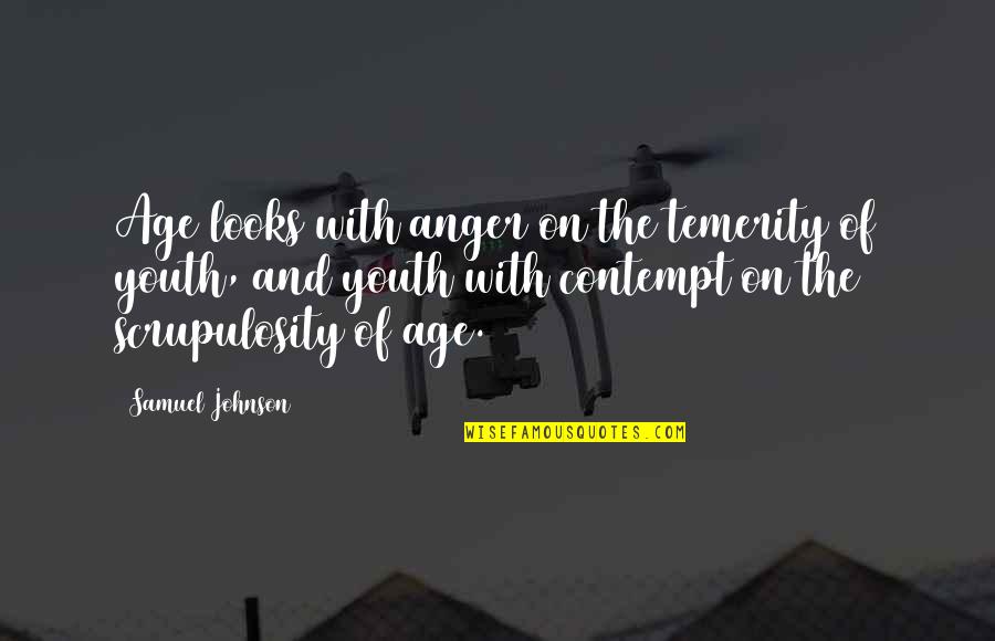 Rise Of The Witch King Quotes By Samuel Johnson: Age looks with anger on the temerity of