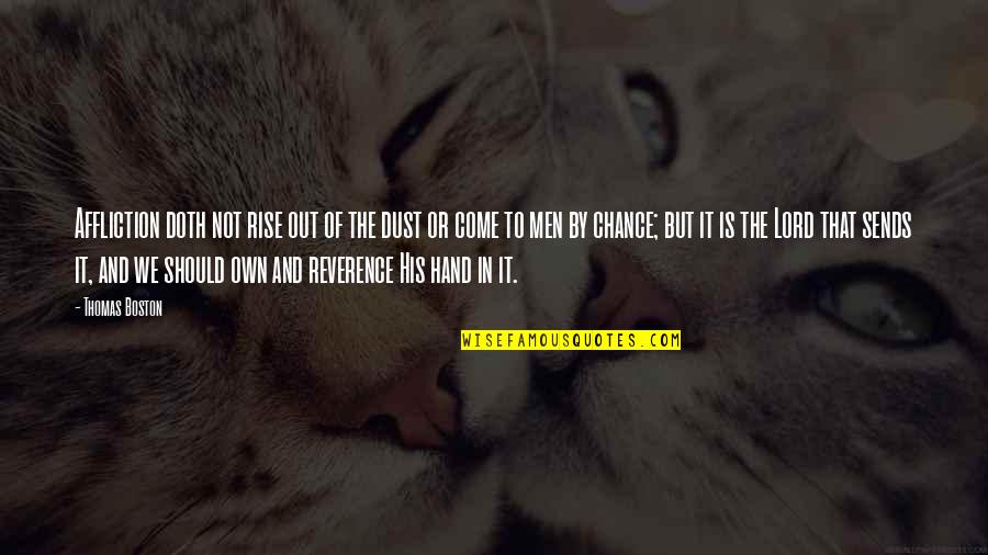 Rise Quotes By Thomas Boston: Affliction doth not rise out of the dust