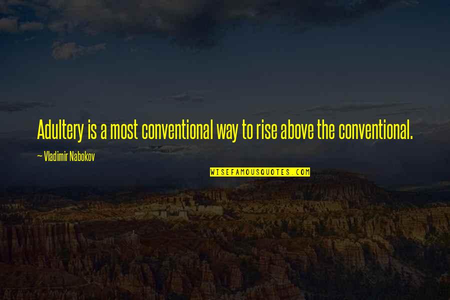 Rise Quotes By Vladimir Nabokov: Adultery is a most conventional way to rise