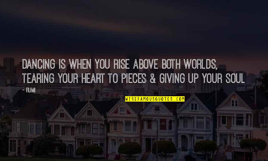 Rise Up Above Quotes By Rumi: Dancing is when you rise above both worlds, Rise Up Above Quotes By Rumi: Dancing is when you rise above both worlds,