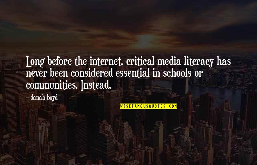 Rise Up And Shine Quotes By Danah Boyd: Long before the internet, critical media literacy has Rise Up And Shine Quotes By Danah Boyd: Long before the internet, critical media literacy has