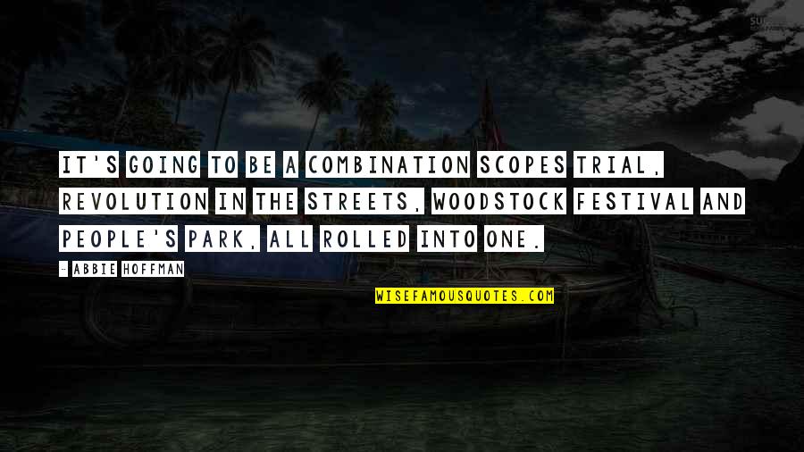 Rise Up When You Fall Quotes By Abbie Hoffman: It's going to be a combination Scopes trial,