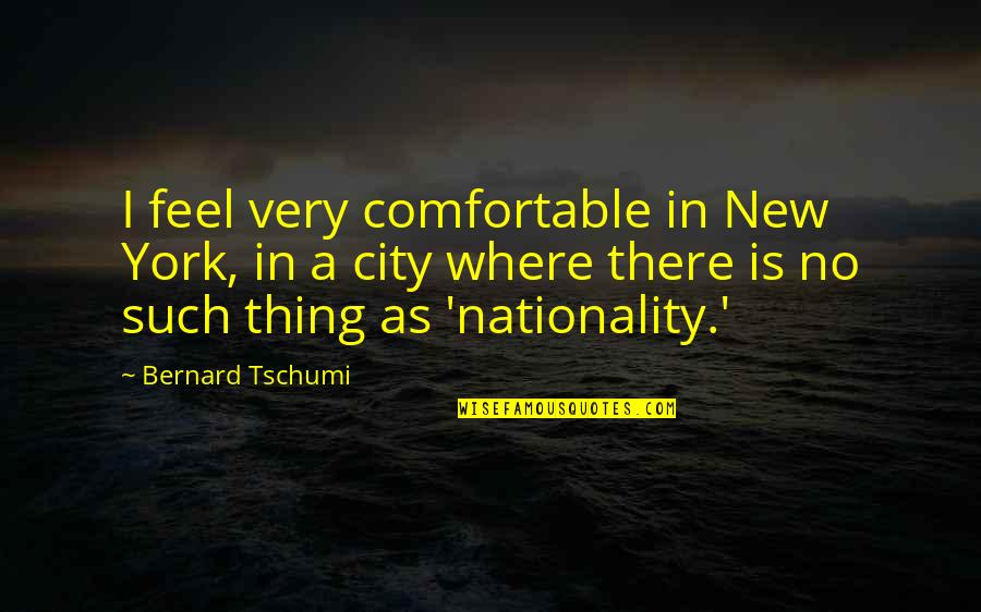 Risen Solar Quotes By Bernard Tschumi: I feel very comfortable in New York, in Risen Solar Quotes By Bernard Tschumi: I feel very comfortable in New York, in