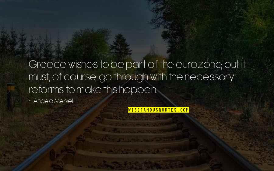 Risenga Quotes By Angela Merkel: Greece wishes to be part of the eurozone,