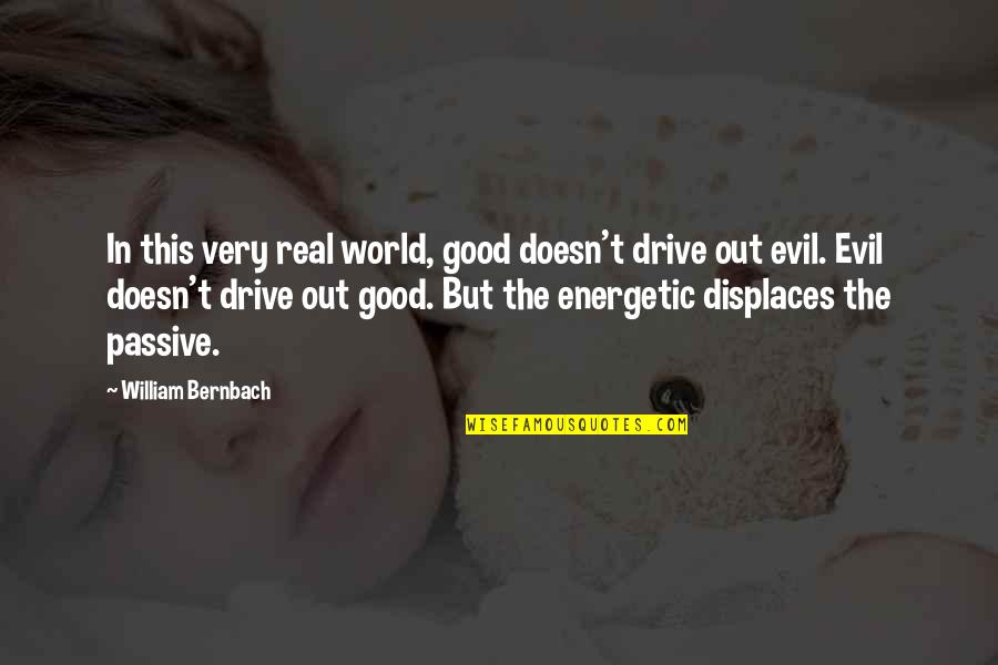 Riser Diagram Quotes By William Bernbach: In this very real world, good doesn't drive