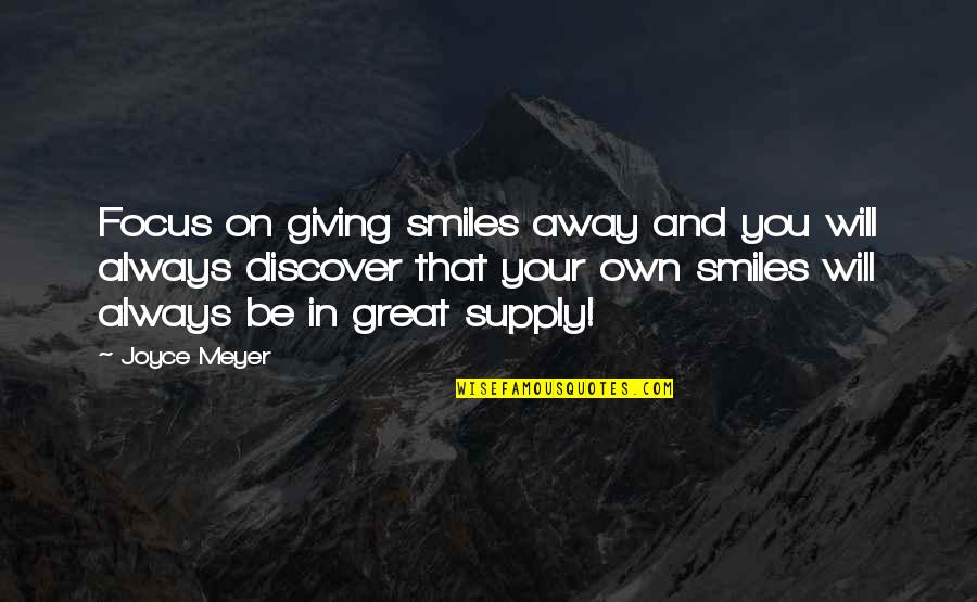Riserva Chianti Quotes By Joyce Meyer: Focus on giving smiles away and you will Riserva Chianti Quotes By Joyce Meyer: Focus on giving smiles away and you will